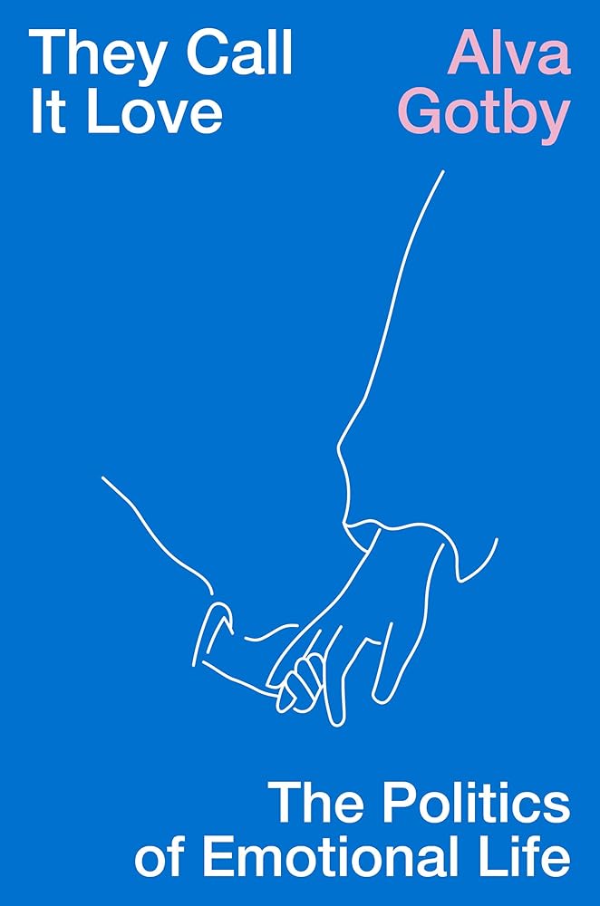 They Call It Love: The Politics of Emotional Life cover image