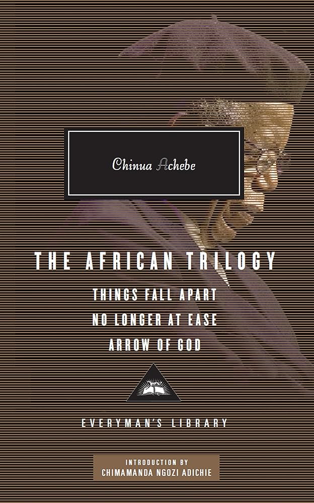The African Trilogy: Things Fall Apart, No Longer at Ease, Arrow of God cover image