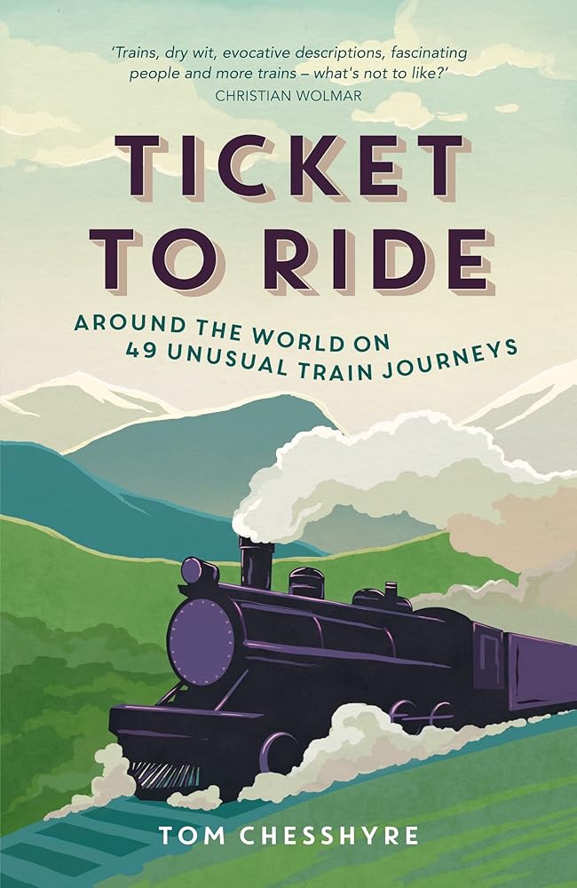 Ticket to Ride: Around the World on 49 Unusual Train Journeys cover image