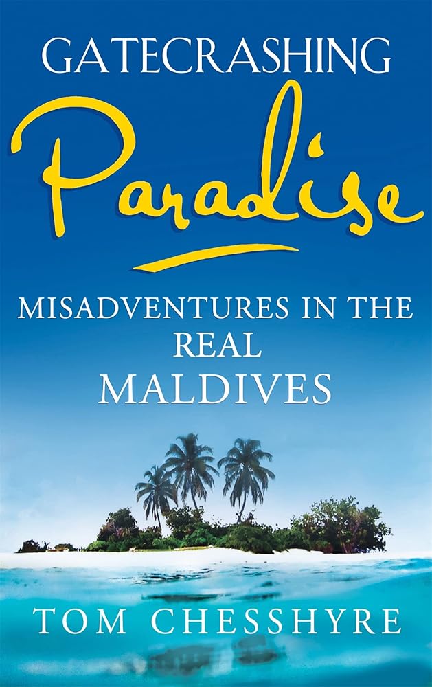 Gatecrashing Paradise: Misadventure in the Real Maldives cover image