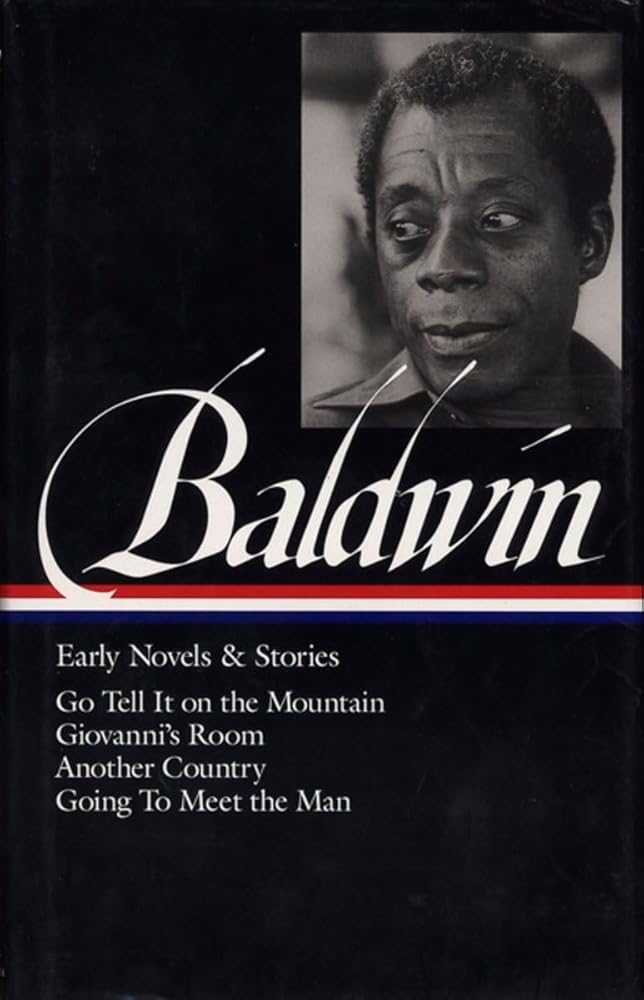 James Baldwin: Early Novels and Stories: Go Tell It on a Mountain / Giovanni's Room / Another Country / Going to Meet the Man cover image