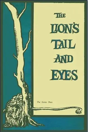 The Lion's Tail and Eyes: Poems Written Out of Laziness and Silence cover image