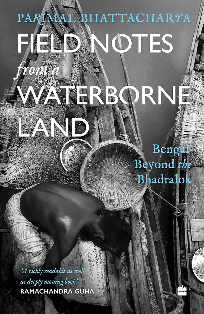 Field Notes from a Waterborne Land: Bengal beyond the Bhadralok cover image