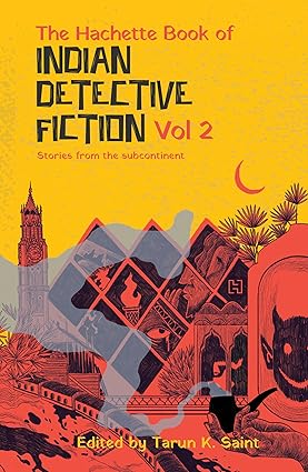 The Hachette Book of Indian Detective Fiction Volume 2: Stories from the subcontinent cover image