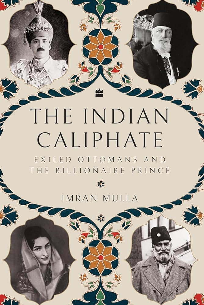 The Indian Caliphate: Exiled Ottomans and the Billionaire Prince cover image