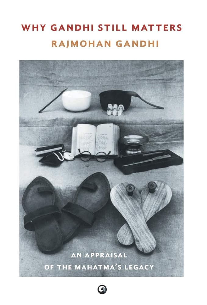 Why Gandhi Still Matters: An Appraisal of the Mahatma's Legacy cover image