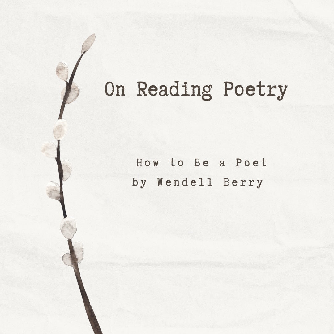 On Reading Poetry: How to Be a Poet by Wendell Berry