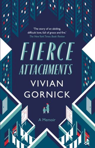 Book Recommendation: Fierce Attachments by Vivian Gornick