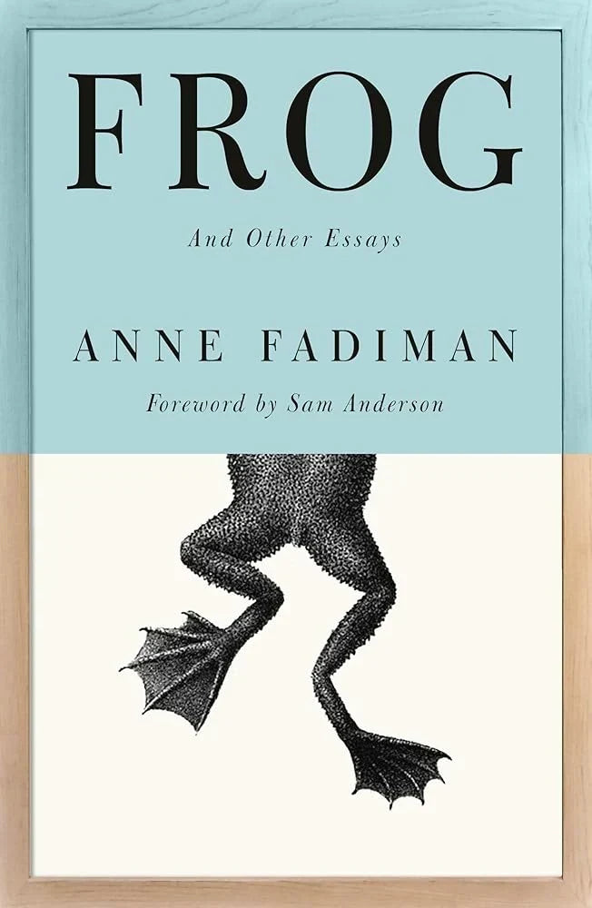 Frog and Other Essays by Anne Fadiman
