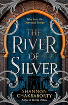 The River of Silver: Tales from the Daevabad Trilogy: Book 4 cover image