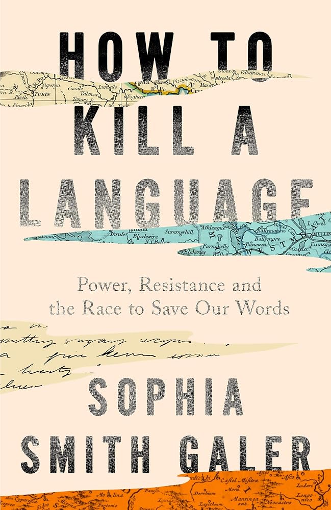 How to Kill a Language: Power, Resistance and the Race to Save Our Words cover image