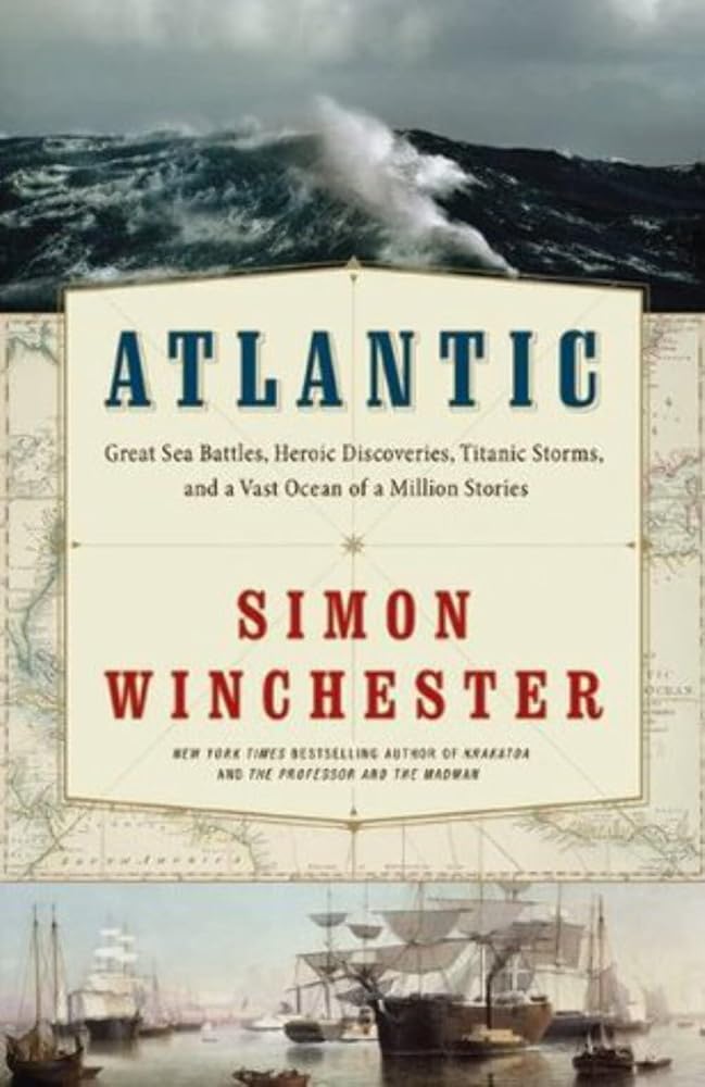 Atlantic: Great Sea Battles, Heroic Discoveries, Titanic Storms, and a Vast Ocean of a Million Stories cover image