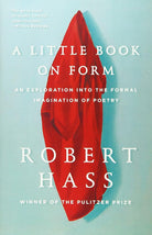 A Little Book on Form: An Exploration into the Formal Imagination of Poetry cover image