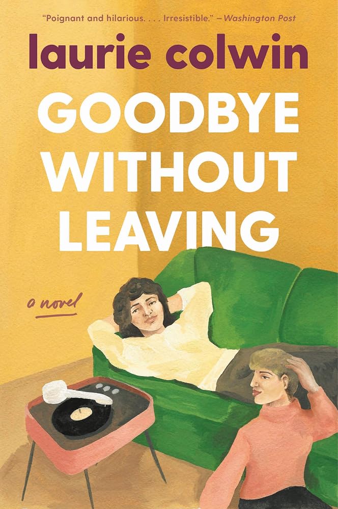 Goodbye Without Leaving: A Novel – Classic Domestic Comedy About a Backup Singer Trading Rock-and-Roll for Marriage and Motherhood cover image