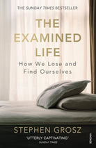The Examined Life: How We Lose And Find Ourselves cover image