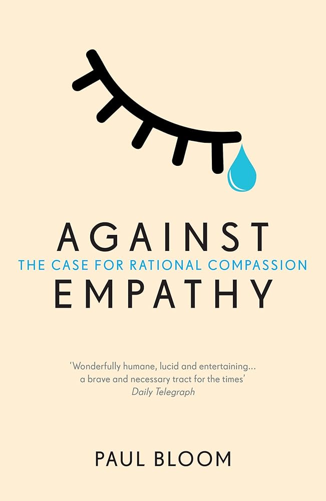 Against Empathy: The Case for Rational Compassion cover image