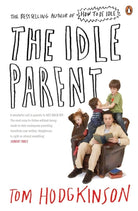 The Idle Parent: Why Less Means More When Raising Kids cover image
