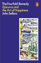 The Fourfold Remedy: Epicurus and the Art of Happiness cover image