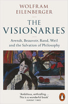 The Visionaries : Arendt, Beauvoir, Rand, Weil and the Salvation of Philosophy /anglais cover image