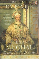 The Last Mughal: The Fall of a Dynasty, Delhi, 1857 cover image