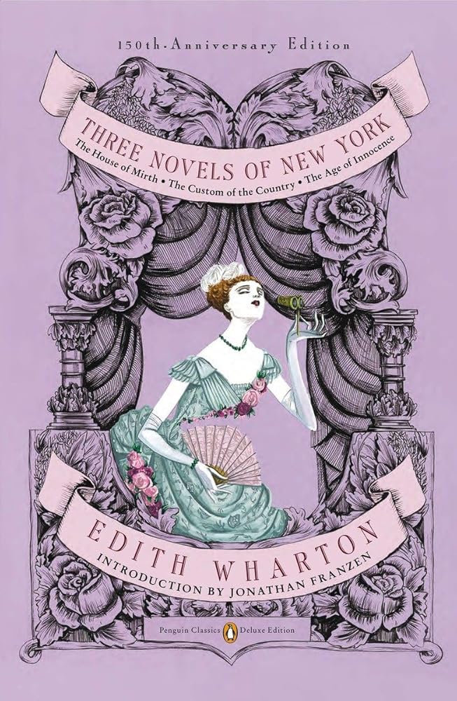 Three Novels of New York: The House of Mirth, The Custom of the Country, The Age of Innocence (Penguin Classics Deluxe Edition) cover image
