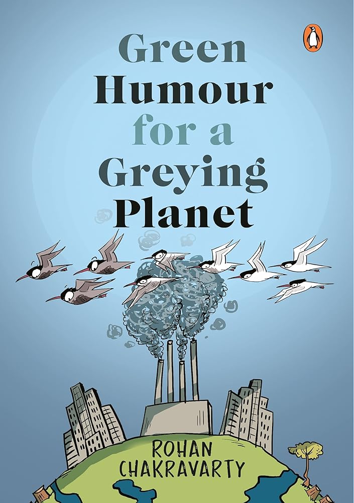 Green Humour for a Greying Planet (Amazingly evocative cartoons on environment and ecology by renowned cartoonist Rohan Chakravarty) cover image