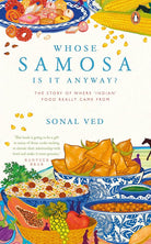 Whose Samosa is it Anyway?: The Story of Where 'Indian' Food Really Came From cover image