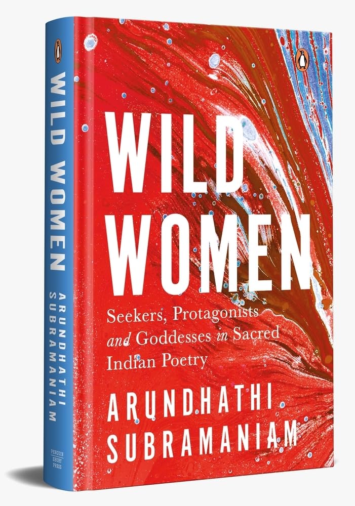 Wild Women: Seekers, Protagonists and Goddesses in Sacred Indian Poetry cover image