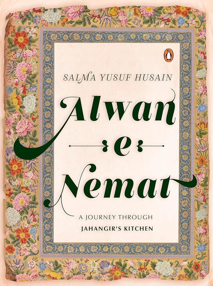 Alwan-E-Nemat: A journey through Jahangir's kitchen cover image