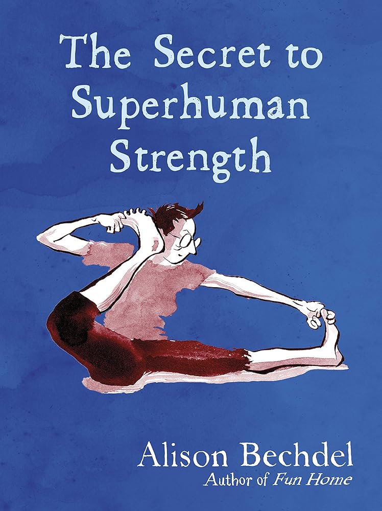 Alison Bechdel The Secret to Superhuman Strength /anglais cover image