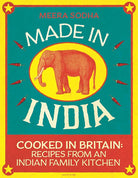 Made in India: Cooked In Britain Recipes From And Indian Family Kitchen cover image