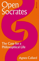 Open Socrates: The Case for a Philosophical Life cover image