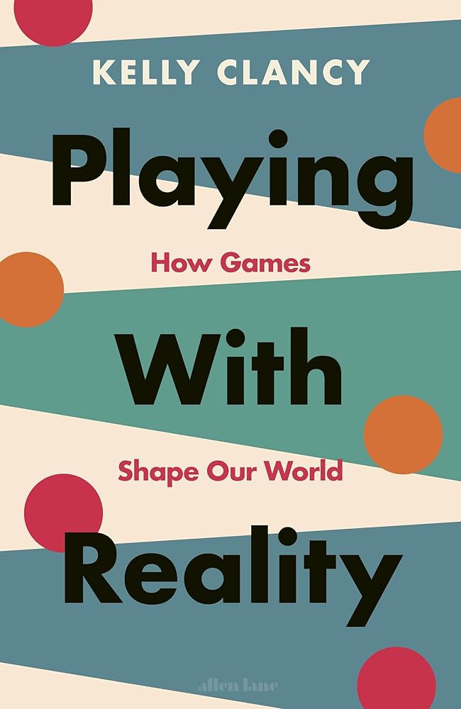Playing with Reality: How Games Shape Our World cover image
