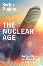 The Nuclear Age: An Epic Race for Arms, Power and Survival cover image