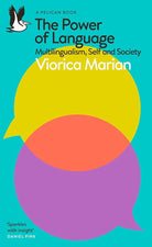 The Power of Language: Multilingualism, Self and Society (Pelican Books) cover image