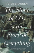 The Story of CO2 Is the Story of Everything cover image