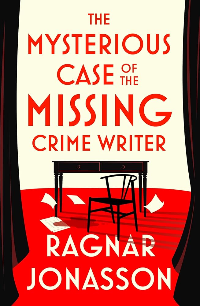 The Mysterious Case of the Missing Crime Writer: An unputdownable Scandi noir from Sunday Times bestseller Ragnar Jónasson cover image
