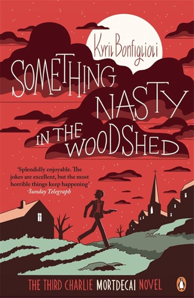 Something Nasty in the Woodshed: The Third Charlie Mortdecai Novel (Mortdecai Trilogy 3) cover image