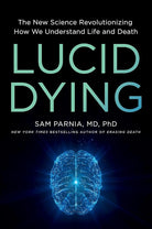 Lucid Dying: The New Science Revolutionizing How We Understand Life and Death cover image