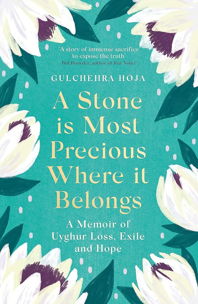 A Stone is Most Precious Where It Belongs: A Memoir of Uyghur Loss, Exile and Hope cover image