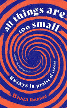 Virago All Things Are Too Small Essays in Praise of Excess. cover image