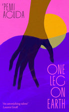 One Leg on Earth: The 'stunning' (Abi Dare) 2026 debut novel from the National Book Award finalist cover image