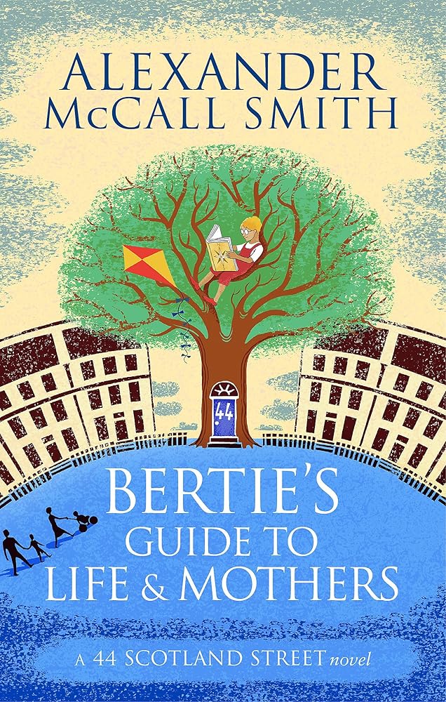 Bertie's Guide to Life and Mothers (44 Scotland Street): 44 Scotland Street 09 cover image