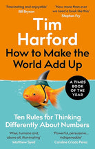 How to Make the World Add Up: Ten Rules for Thinking Differently About Numbers cover image