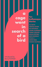 A Cage Went in Search of a Bird: Ten Kafkaesque Stories cover image