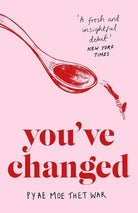 Dialogue Books Youve Changed Fake Accents, Feminism, and Other Comedies from Myanmar. cover image