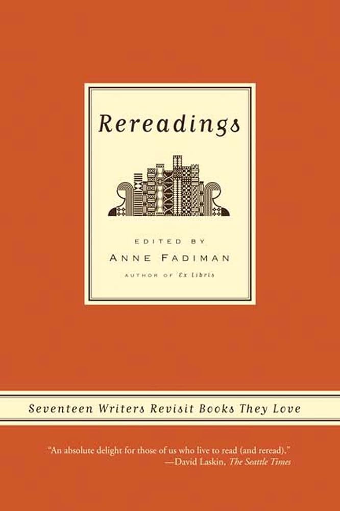 Rereadings: Seventeen writers revisit books they love cover image