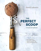 The Perfect Scoop, Revised and Updated: 200 Recipes for Ice Creams, Sorbets, Gelatos, Granitas, and Sweet Accompaniments[A Cookbook] cover image