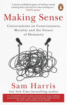 Making Sense: Conversations on Consciousness, Morality and the Future of Humanity cover image
