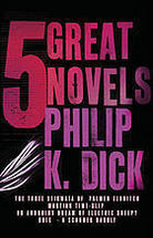 Five Great Novels: The Three Stigmata of Palmer Eldritch / Martian Time-Slip / Do Androids Dream of Electric Sheep? / Ubik / A Scanner Darkly cover image